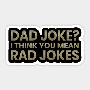 Dad Jokes I Think You Mean Rad Jokes Sticker